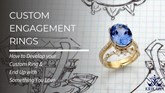 How to Develop Your Custom Engagement Ring Design and End Up with Something You Love