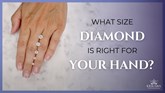 What Size Diamond is Right for your Hand?