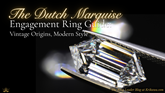 The Dutch Marquise Engagement Ring Guide: Vintage Origins, Modern Style