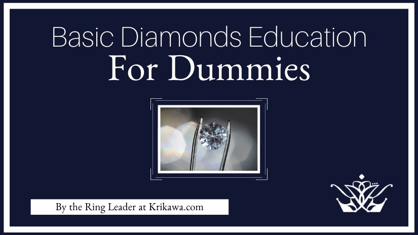 Basic diamond education for dummies