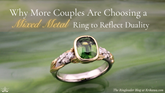 Why More Couples Are Choosing a Mixed Metal Ring to Reflect Duality