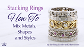 Stacking Rings: How to Mix Metals, Shapes, and Styles